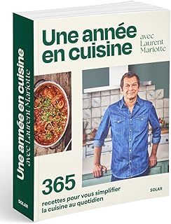 Une année en cuisine avec Laurent Mariotte: 365 recettes pour vous simplifier la cuisine au quotidien