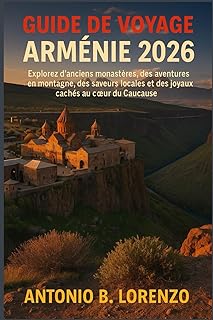 Guide de voyage Arménie 2026: Explorez d