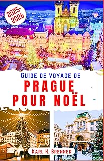 Guide de Voyage de Prague pour Noël 2025-2026: Explorez la magie des marchés de Noël, l