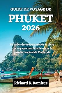 GUIDE DE VOYAGE DE PHUKET2026: Dévoiler des trésors cachés et vivre des voyages inoubliables dans le paradis tropical de Thaïlande