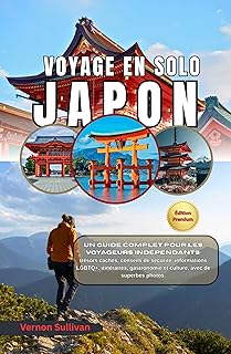 Voyage solo Japon 2026: Un guide complet pour les voyageurs indépendants : trésors cachés,conseils de sécurité, informations LGBTQ+, itinéraires, gastronomie et culture — avec de superbes photos incl