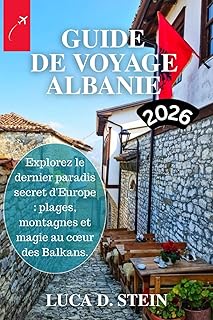 Escapades romantiques : les destinations secrètes à explorer GUIDE DE VOYAGE ALBANIE 2026: Explorez le dernier