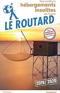 Guide du Routard Nos meilleurs hébergements insolites en France 2019/20
